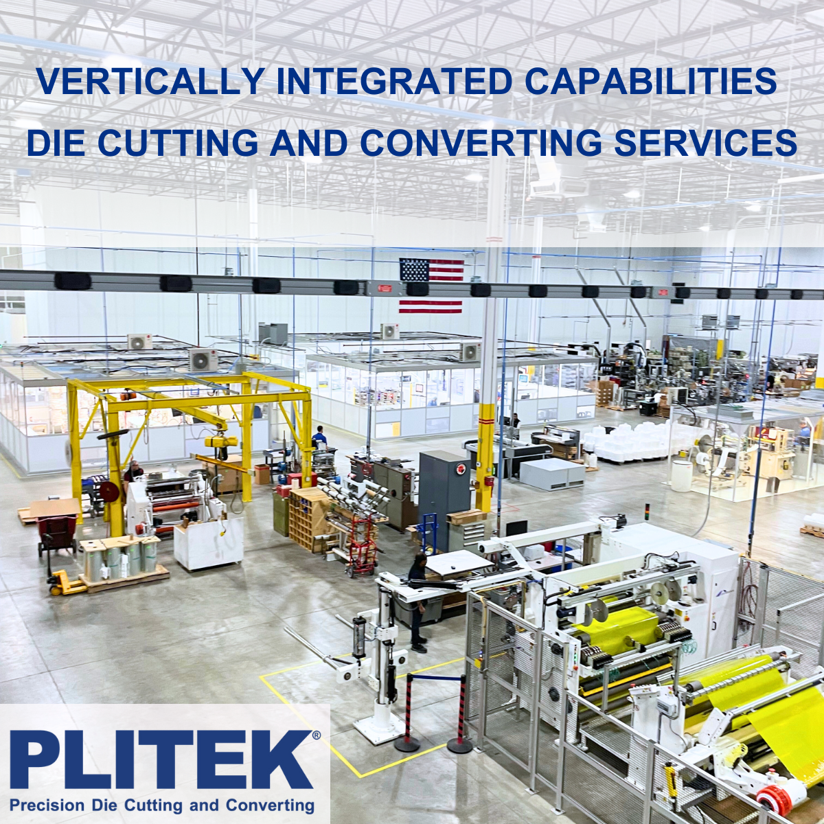 Vertically Integrated Capabilities: Die Cutting and Converting Services PLITEK® provides vertically integrated die cutting and converting services that enable clients scale efficiently from concept to high volume production. By supporting design, material selection, and prototype development, we help streamline the development process and reduce time to market. Backed by over 50 years of experience, PLITEK®'s vertically integrated capabilities are driven by a multidisciplinary engineering team that ensures every stage of development is optimized for manufacturability, performance, and scalability. From early-stage design validation to full-scale production, our integrated operations provide a seamless path to launch. Key converting and manufacturing services include: ISO Class 8 cleanroom converting Precision rotary and flatbed die cutting Laser cutting for complex geometries Custom film extrusion Adhesive coating and custom release liners